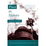 A Place in History: Modernism, Tel Aviv, and the Creation of Jewish Urban Space