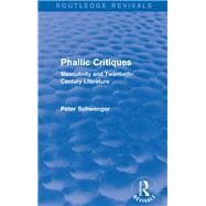 Phallic Critiques (Routledge Revivals): Masculinity and Twentieth-Century Literature