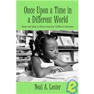 Once Upon a Time in a Different World: Issues and Ideas in African American ChildrenÆs Literature