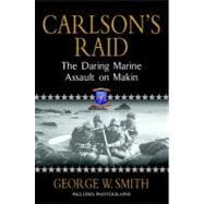 Carlson's Raid The Daring Marine Assault on Makin