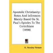 Apostolic Christianity : Notes and Inferences Mainly Based on St. Paul's Epistles to the Corinthians (1898)