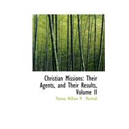 Christian Missions : Their Agents, and Their Results, Volume II