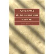 Plato's Republic As a Philosophical Drama on Doing Well