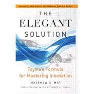 The Elegant Solution Toyota's Formula for Mastering Innovation