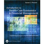 Introduction to Health Care Economics and Financial Management Fundamental Concepts with Practical Application