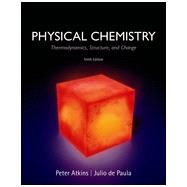 Physical Chemistry Thermodynamics, Structure, and Change