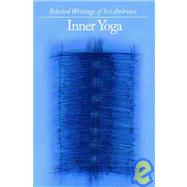 Inner Yoga : Selected Writings of Sri Anirvan