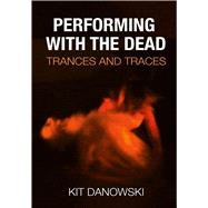 Performing with the Dead