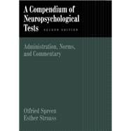 A Compendium of Neuropsychological Tests Administration, Norms, and Commentary