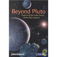 Beyond Pluto: Exploring the Outer Limits of the Solar System