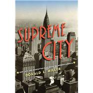 Supreme City How Jazz Age Manhattan Gave Birth to Modern America
