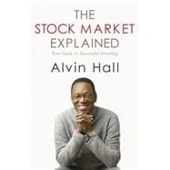 The Stock Market Explained Your Guide to Successful Investing