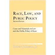 Race, law and public policy: Cases and materials on law and public policy of race 2E