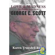 Love and Madness : My Private Years with George C. Scott