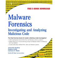 Malware Forensics : Investigating and Analyzing Malicious Code