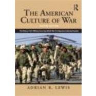 The American Culture of War: A History of US Military Force from World War II to Operation Enduring Freedom