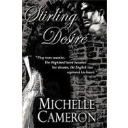 Stirling Desire: They Were Enemies. the Highland Laird Haunted Her Dreams, the English Lass Captured His Heart.