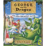 George and the Dragon: And Other Saintly Stories