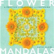 Flower Mandalas A Practice of Gratitude and Centering