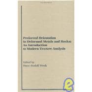 Preferred Orientation in Deformed Metals and Rocks: An Introduction to Modern Texture Analysis