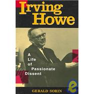 Irving Howe : A Life of Passionate Dissent