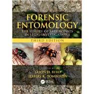 Forensic Entomology: The Utility of Arthropods in Legal Investigations, Third Edition
