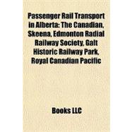 Passenger Rail Transport in Albert : The Canadian, Skeena, Edmonton Radial Railway Society, Galt Historic Railway Park, Royal Canadian Pacific