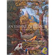 An Empire of Plants: People and Plants That Changed the World