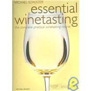 Essential Winetasting : The Complete Practical Winetasting Course