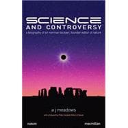 Science and Controversy A Biography of Sir Norman Lockyer, Founder Editor of Nature,9780230220201