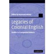 Legacies of Colonial English: Studies in Transported Dialects