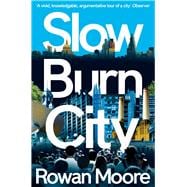 Slow Burn City London in the Twenty-First Century