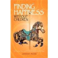 Finding Happiness Without Children: A Personal Journey of Trials, Tribulations, and Hope