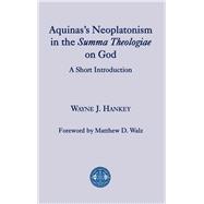 Aquinas’s Neoplatonism in the Summa Theologiae on God
