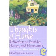 House Beautiful Thoughts of Home Reflections on Families, Houses, and Homelands from the Pages of House Beautiful Magazine