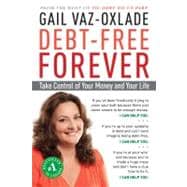 Debt-Free Forever Take Control of Your Money and Your Life