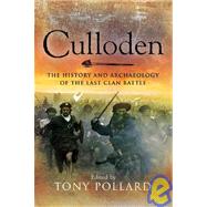 Culloden : The History and Archaeology of the Last Clan Battle