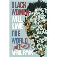 Black Women Will Save the World