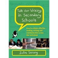 Ebook: Talk for Writing in Secondary Schools: How to Achieve Effective Reading, Writing and Communication Across the Curriculum (Revised Editon)