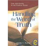 Handling the Word of Truth : Law and Gospel in the Church Today