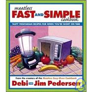 Meatless Fast and Simple Cookbook : Tasty Vegetarian Recipes for When You're Short on Time