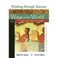 Thinking Through Sources for Ways of the World, Volume 1 A Brief Global History