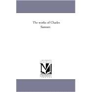 The Works of Charles Sumner. Vol. 2
