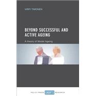 Beyond Successful and Active Ageing