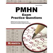 Pmhn Exam Practice Questions: Pmhn Practice Tests and Review for the Psychiatric and Mental Health Nurse Exam