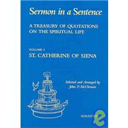 Sermon In A Sentence A Treasury of Quotations on the Spiritual Life from the Writings of St. Catherine of Siena Doctor of the Church