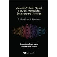 Applied Artificial Neural Network Methods for Engineers and Scientists:Solving Algebraic Equations