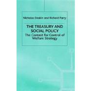 The Treasury and Social Policy; The Contest for Control of Welfare Strategy