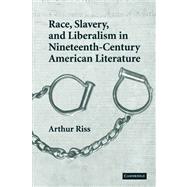 Race, Slavery, and Liberalism in Nineteenth-century American Literature