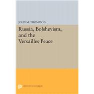 Russia, Bolshevism, and the Versailles Peace